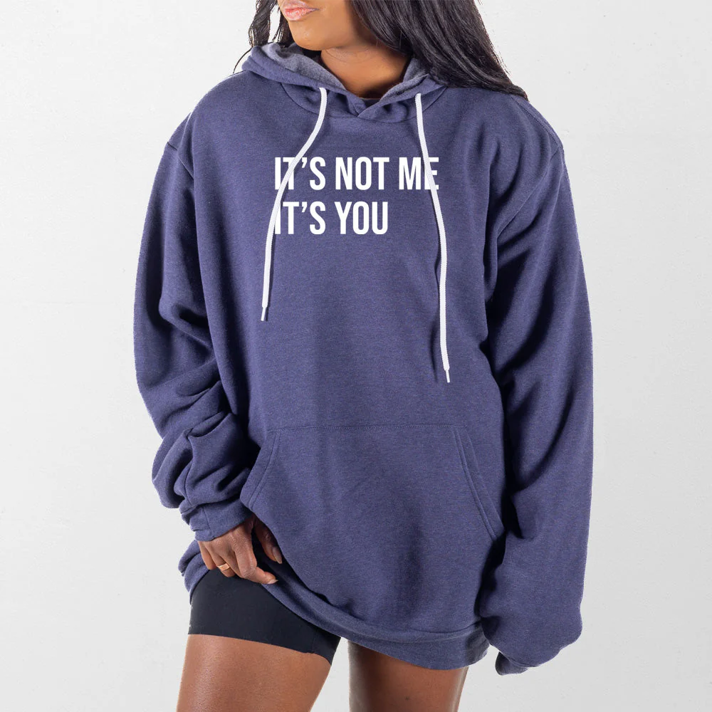 Its Not Me Its You Giant Hoodie - Image 7