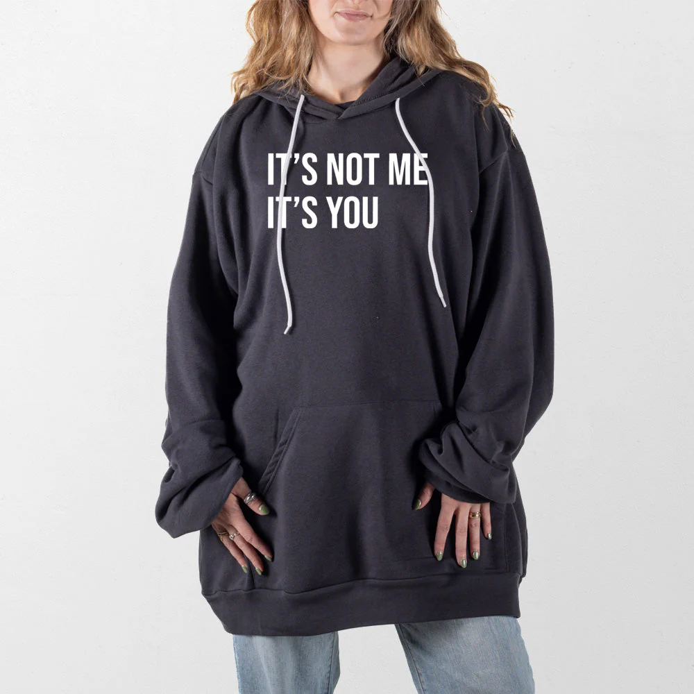 Its Not Me Its You Giant Hoodie - Image 8